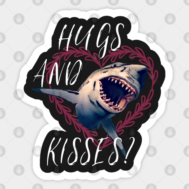 Hugs And Kisses? Funny Valentines Shirt Shark Tshirt Sticker by AmbersDesignsCo